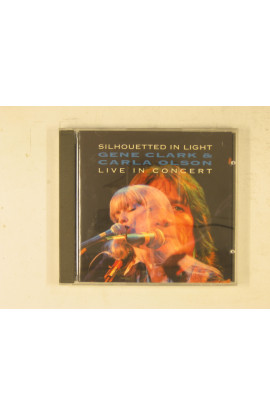 Clark Gene & Carla Olson - Silhoutte In Light - Live In Concert