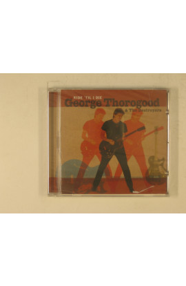 Thorogood George & The Destroyers - Ride 'Till I Die