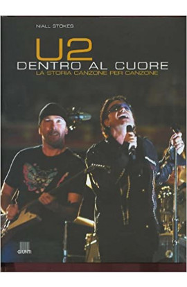 U2. Dentro Al Cuore: La Storia Canzone Per Canzone - Nial Stokes (LIBRO) 