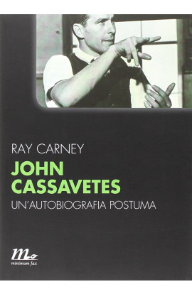 John Cassavetes, Un'Autobiografia Postuma - Ray Carney (LIBRO) 