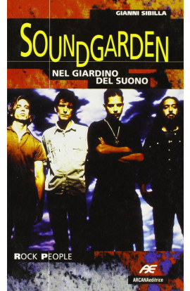 Soundgarden. Il Giardino del Suono - Gianni Sibilla (LIBRO) 