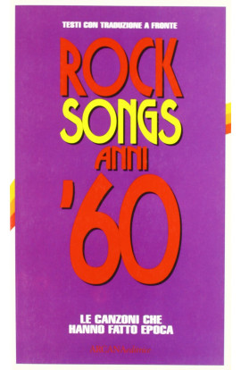 Rock Songs Anni '60: Le Canzoni Che Hanno Fatto Epoca - Ezio Guaitamacchi (LIBRO) 