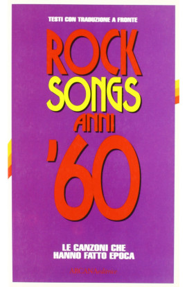 Rock Songs Anni '60: Le Canzoni Che Hanno Fatto Epoca - Ezio Guaitamacchi (LIBRO) 