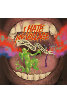 I Hate My Village - Nevermind The Tempo (CD) 