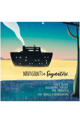 Luca Falomi, Alessandro Turchet, Max Trabucco feat. Daniele Di Bonaventura - Naviganti e Sognatori (CD) 