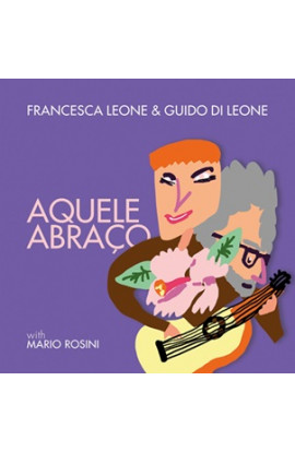 Francesca Leone & Guido Di Leone - Aquele Abraco (CD) 