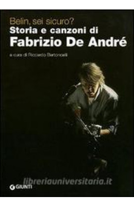 Belin, Sei Sicuro? Storia e Canzoni di Fabrizio De Andrè - Riccardo Bertoncelli (LIBRO) 