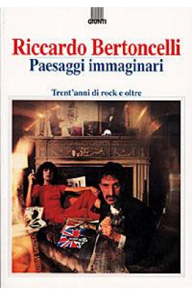 Paesaggi Immaginari: Trent'anni di Rock e Oltre - Riccardo Bertoncelli (LIBRO) 