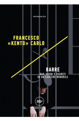 Barre Rap, Sogni E Segreti In Un Carcere Minorile - Francesco "Kento" Carlo (LIBRO)