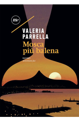 Mosca Più Balena - Valeria Parrella (LIBRO) 