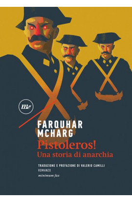 Pistoleros! Una Storia di Anarchia - Farquhar McHarg (LIBRO) 