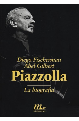 Piazzolla: La Biografia - Diego Fischerman, Abel Gilbert (LIBRO) 
