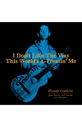Guthrie Woody - I Don'T Like The Way This World'S A-Treatin' Me (LP) 