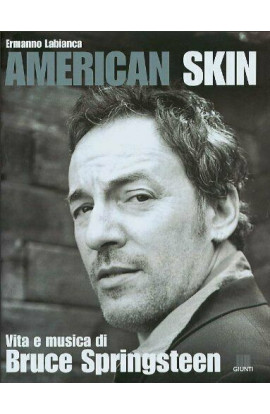 American Skin: Vita e Musica di Bruce Springsteen - Ermanno Labianca (LIBRO) 