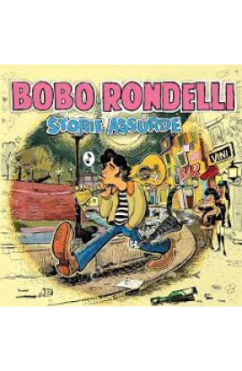 Bobo Rondelli - Storie Assurde (CD) 