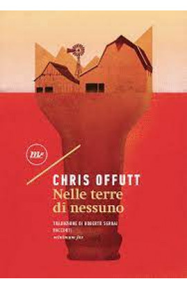 Nelle Terre Di Nessuno - Chris Offutt (LIBRO) 