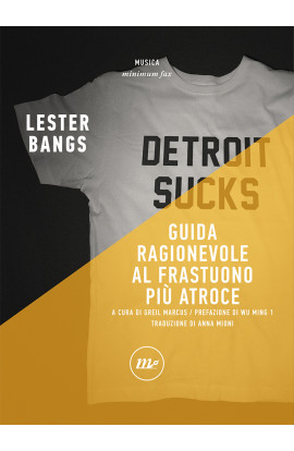 Guida Ragionevole Al Frastuono Più Atroce - Lester Bangs (LIBRO) 