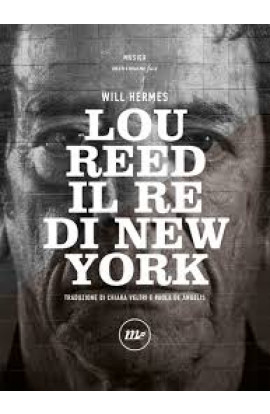 Lou Reed Il Re Di New York - Will Hermes (LIBRO) 