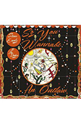 Steve Earle & The Dukes - So You Wannabe An Outlaw 