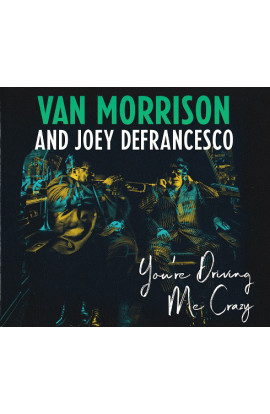 Van Morrison and Joey Defrancesco  - You're Driving Me Crazy (CD) 