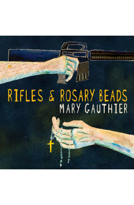 Mary Gauthier - Rifles & Rosary Beads 