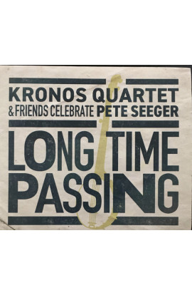 Kronos Quartet - Long Time Passing: Kronos Quartet & Friends Celebrate Pete Seeger (CD) 