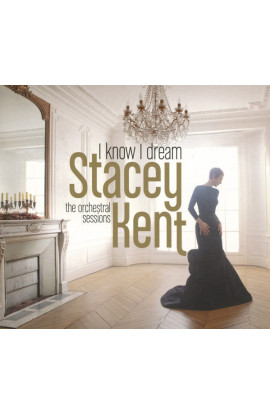 Stacey Kent - I Know I Dream: The Orchestral Session (CD) 