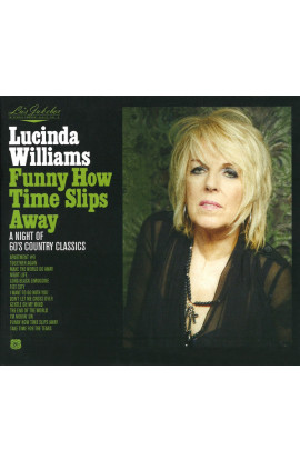 Lucinda Williams - Funny How Time Slips Away: A Night Of 60's Country Classics (CD) 
