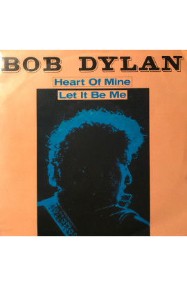 Bob Dylan - Heart Of Mine / Let It Be Mine (SINGLE)