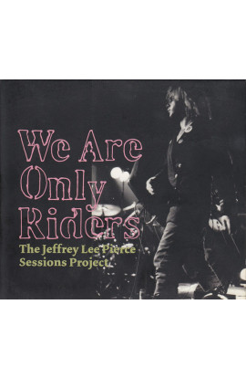 Artisti Vari - We Are Only Riders (The Jeffrey Lee Pierce Sessions Project) 