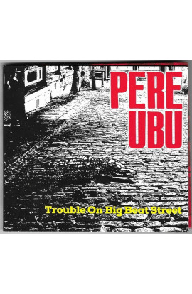 Pere Ubu - Trouble On Big Beat Street (CD) 