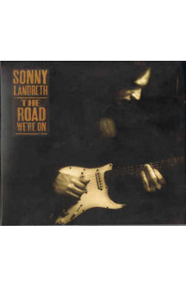 Sonny Landreth - The Road We're On