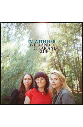 I'm With Her - Wild And Clear And Blue (CD) 