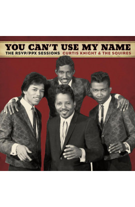 Curtis Knight & The Squires - You Can't Use My Name :The Rsvp / Ppx Sessions (CD) 