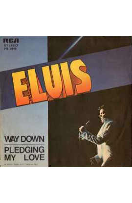 Elvis Presley - Way Down / Pledging My Love (SINGLE)
