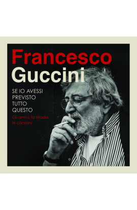 Francesco Guccini - Se Io Avessi Previsto Tutto Questo: Gli Amici, La Strada, Le Canzoni (CD) 