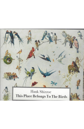  Hank Shizzoe - This Place Belongs To The Birds (CD) 