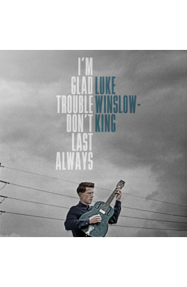 Luke Winslow-King - I'm Glad Trouble Don't Last Always (CD) 