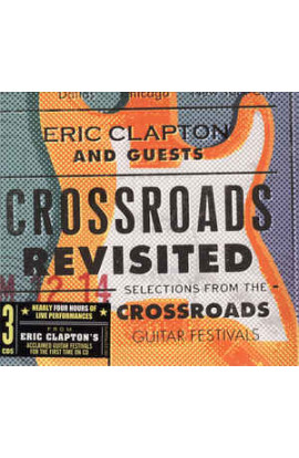 Eric Clapton And Guests - Crossroads Revisited Selections From The Crossroads Guitar Festivals 