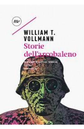 Storie Dell'Arcobaleno - William T. Vollmann (LIBRO) 