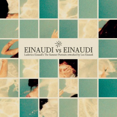 Leo Einaudi - "Einaudi vs Einaudi" Ludovico Einaudis Summer Portraits reworked by Leo Einaudi (EP)