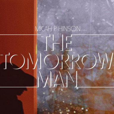 Micah P. Hinson - The Tomorrow Man (LP)