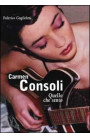 Carmen Consoli, Quello Che Sento - Federico Guglielmi (LIBRO) 