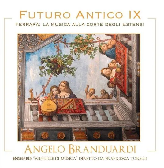 Copertina di Futuro Antico  Ix, Ferrara: La Musica Alla Corte Degli Estensi