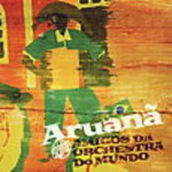 Copertina di Aruana / Amigos Da Orchestra Do Mundo