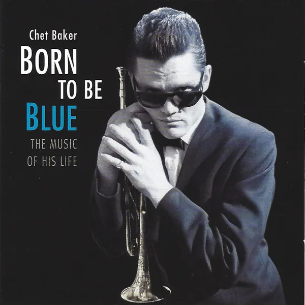 Copertina di Born To Be Blue: The Music Of His Lfe