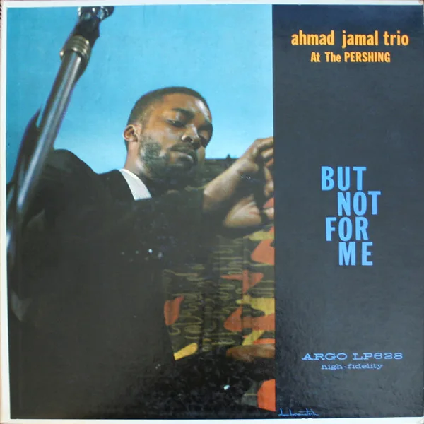 Copertina di Ahmad Jamal Trio At The Pershing: But Not For Me