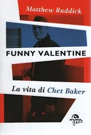Copertina di Funny Valentine La Vita Di Chet Baker