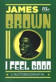 Copertina di I Feel Good - L'Autobiografia